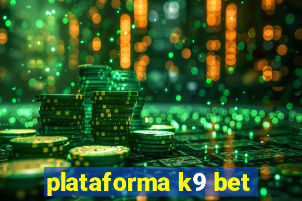 plataforma k9 bet